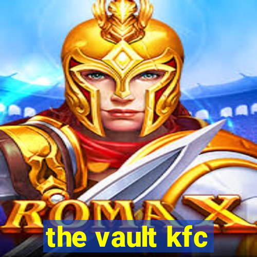 the vault kfc